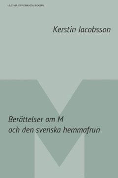 Kerstin Jacobsson - Berättelser om M och den svenska hemmafrun, Häftad