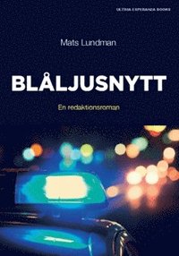bokomslag Blåljusnytt : en redaktionsroman