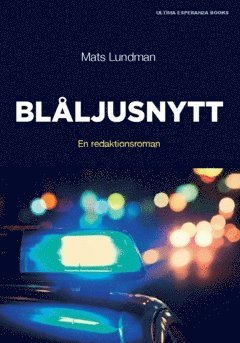 Mats Lundman - Blåljusnytt : en redaktionsroman, Häftad