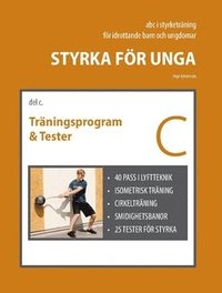 bokomslag Styrka för unga - Del C : Träningsprogram och Tester