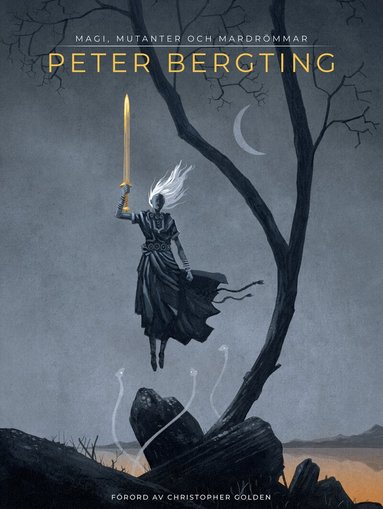 Peter Bergting - Peter Bergting : magi, mutanter och mardrömmar, Inbunden
