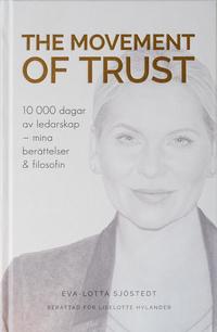 bokomslag The Movement of Trust : 10 000 dagar av ledarskap - mina berättelser och filosofin