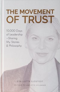 bokomslag The Movement of Trust : 10,000 days of leadership - sharing my stories & the philosophy
