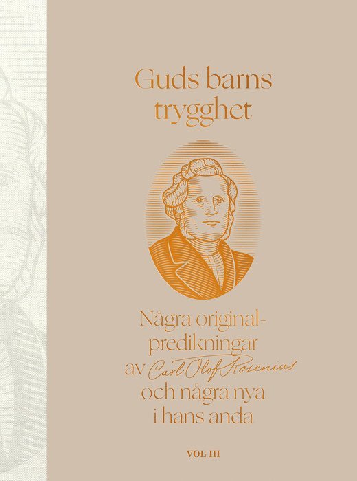 Guds barns trygghet Vol III : några originalpredikningar av Carl Olof Rosenius och några nya i hans anda 1