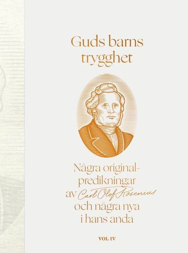 bokomslag Guds barns trygghet Vol IV : några originalpredikningar av Carl Olof Rosenius och några nya i hans anda