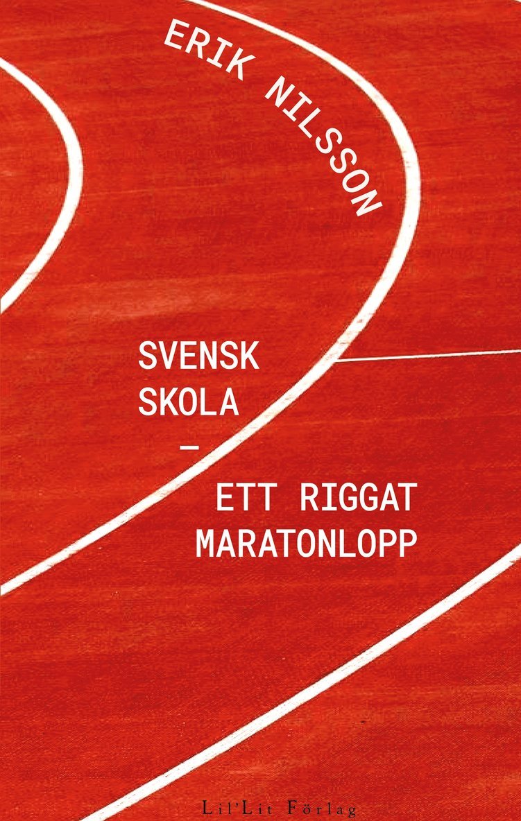 Erik Nilsson - Svensk skola : ett riggat maratonlopp, Häftad