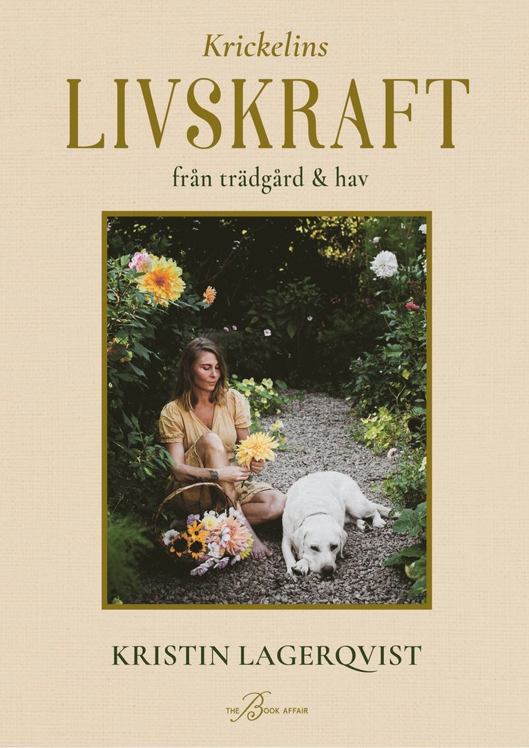 Kristin Lagerqvist - Krickelins livskraft från trädgård och hav, Inbunden