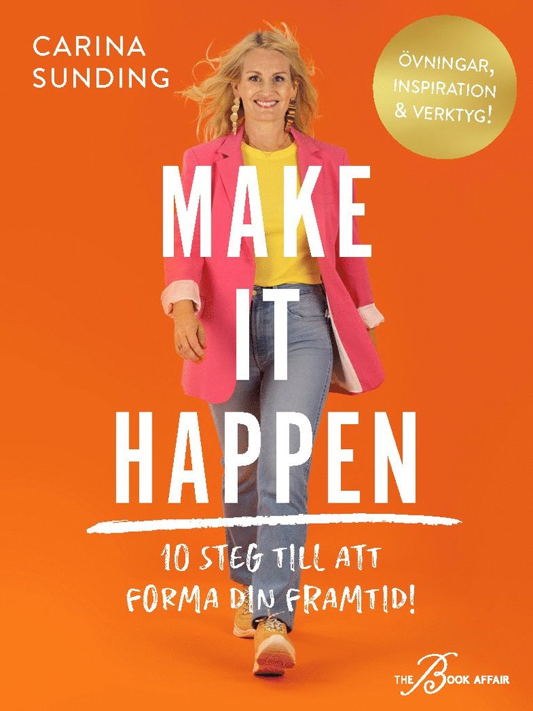 Make It Happen : 10 steg till att forma din framtid! 1