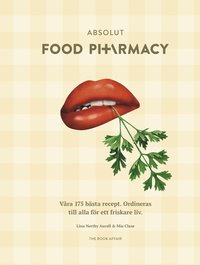 bokomslag Absolut Food Pharmacy : våra 175 bästa recept - ordineras till alla för ett friskare liv