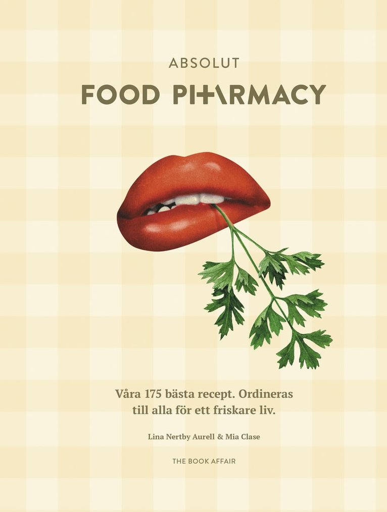 Absolut Food Pharmacy : våra 175 bästa recept - ordineras till alla för ett friskare liv 1