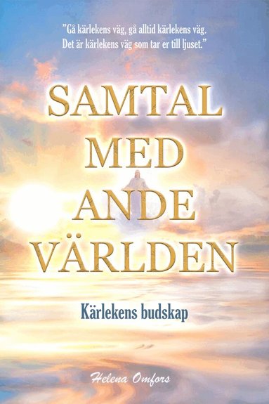 Helena Omfors - Samtal med andevärlden - kärlekens budskap, Inbunden