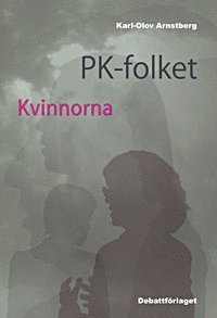 bokomslag PK-folket - kvinnorna : svenska politiker, journalister och opinionsbildare