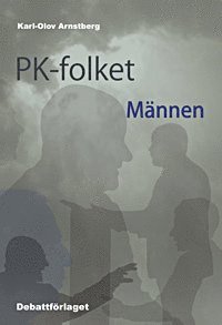 bokomslag PK-folket, männen : svenska politiker, journalister och opinionsbildare