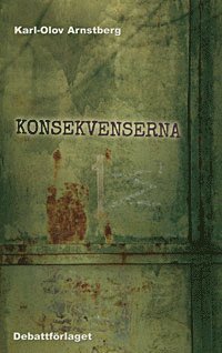 Konsekvenserna : en liten bok om PK-Sveriges framtid
