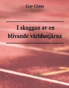 bokomslag I skuggan av en blivande världsstjärna