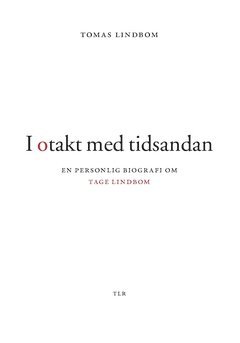 bokomslag I otakt med tidsandan : en personlig biografi om Tage Lindbom