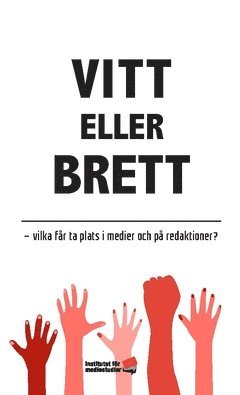 bokomslag Vitt eller brett : vilka får ta plats i medier och på redaktioner?