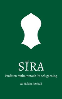 bokomslag Sira : profeten Muhammads liv och gärning. Volym 1, Mecka