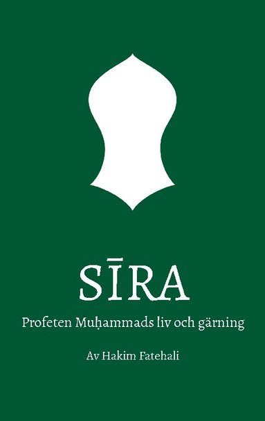 bokomslag Sira : profeten Muhammads liv och gärning. Volym 1, Mecka