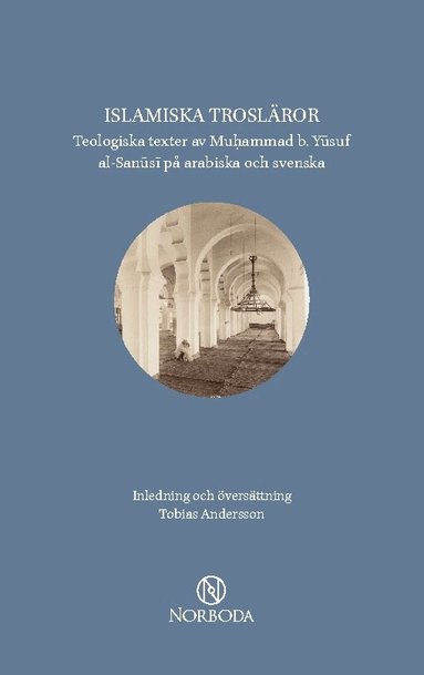 Muhammad b. Yusuf al-Sanusi, Tobias Andersson - Islamiska trosläror : teologiska texter av Muhammad b. Yusuf al-Sanusi på arabiska och svenska, Häftad