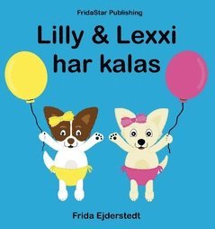 Frida Ejderstedt - Lilly & Lexxi har kalas, Inbunden