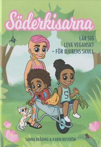 bokomslag Söderkisarna lär sig leva veganskt : för djurens skull