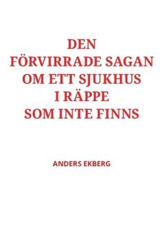 Anders Ekberg - Den förvirrade sagan om ett sjukhus i Räppe som inte finns, Häftad