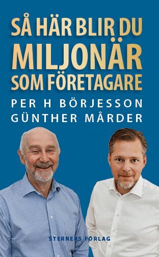 Per H Börjesson, Günther Mårder - Så här blir du miljonär som företagare, Häftad