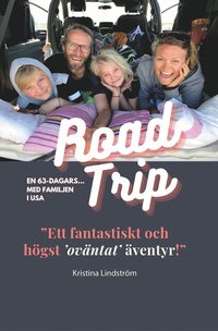 bokomslag En 63-Dagars Roadtrip med Familjen i USA : "Ett fantastiskt och högst "oväntat" äventyr!"