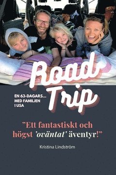 bokomslag En 63-Dagars Roadtrip med Familjen i USA : "Ett fantastiskt och högst "oväntat" äventyr!"
