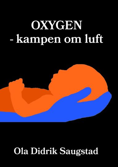 Ola Saugstad - Oxygen – kampen om luft, Inbunden