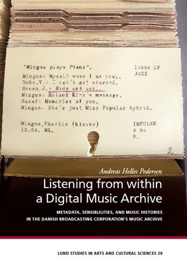 Andreas Helles Pedersen - Listening from within a Digital Music Archive, Häftad
