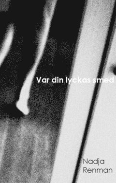 Nadja Renman - Var din lyckas smed, Häftad