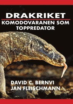 David C. Bernvi, Jan Fleischmann - Drakriket : komodovaranen som toppredator, Inbunden