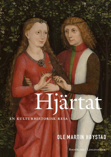 Ole Martin Høystad - Hjärtat : en kulturhistorisk resa, Inbunden