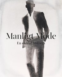 bokomslag Manligt mode : en okänd historia