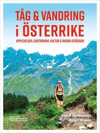 bokomslag Tåg & vandring i Österrike : upplevelser, gastronomi, kultur & vackra sträckor