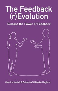 bokomslag The Feedback (r)Evolution - Release the Power of Feedback