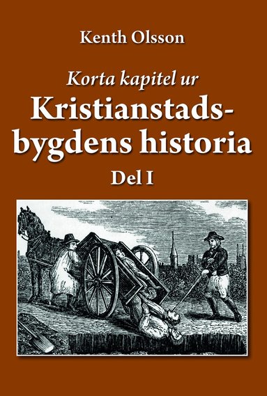 Kenth Olsson - Korta kapitel ur Kristianstadsbygdens historia, Inbunden
