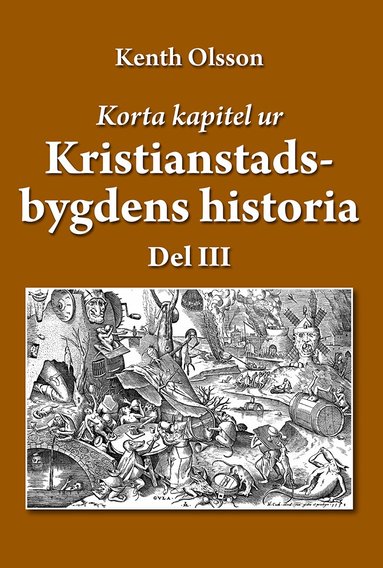 Kenth Olsson - Korta kapitel ur Kristianstadsbygdens historia  Del 3, Inbunden