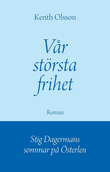 Kenth Olsson - Vår största frihet, Inbunden