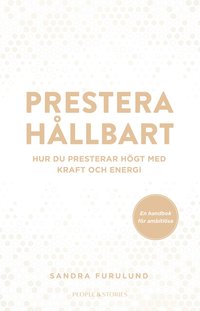 bokomslag Prestera hållbart : hur du presterar högt med kraft och energi