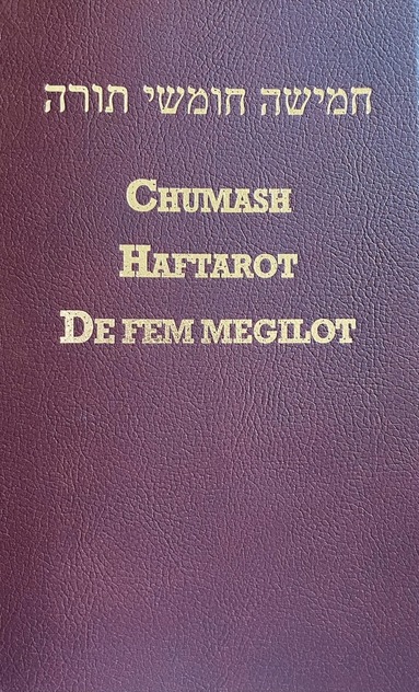 bokomslag Chumash: (de fem Moseböckerna) med Haftarot för hela året (valda texter ur de profetiska böckerna) samt De fem Megilot - Höga Visan, Rut, Klagovisorna, Predikaren, Ester