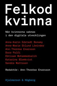 bokomslag Felkod kvinna : när kvinnor saknas i den digitala utvecklingen