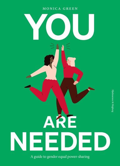 Monica Green - You are needed : a guide to gender equal power-sharing, Häftad