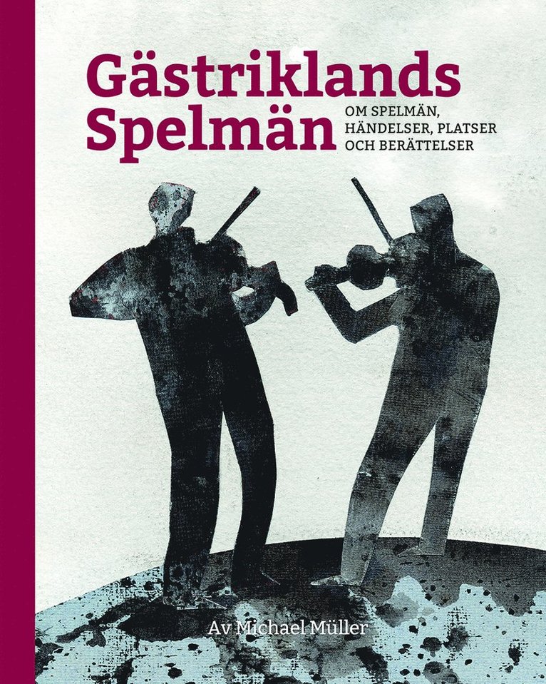 Gästriklands spelmän - om spelmän, händelser, platser och berättelser 1