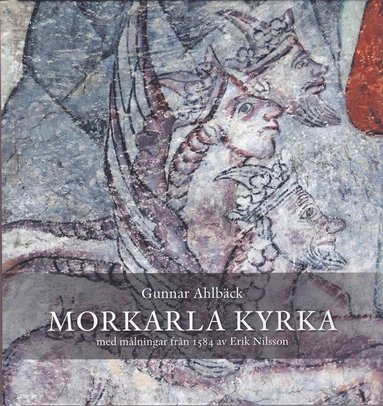 bokomslag Morkarla kyrka: med målningar från 1584 av Erik Nilsson