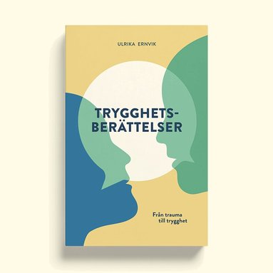 Ulrika Ernvik - Trygghetsberättelser : från trauma till trygghet, Häftad