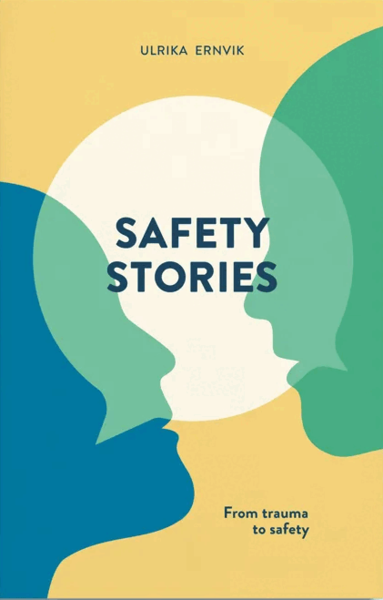 Ulrika Ernvik - SafetyStories, from trauma to safety, Häftad