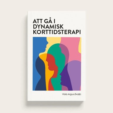 Viola Argus-Zivaljic - Att gå i dynamisk korttidsterapi, Häftad